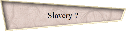 Slavery ?
