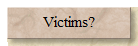 Victims?