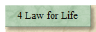 4 Law for Life